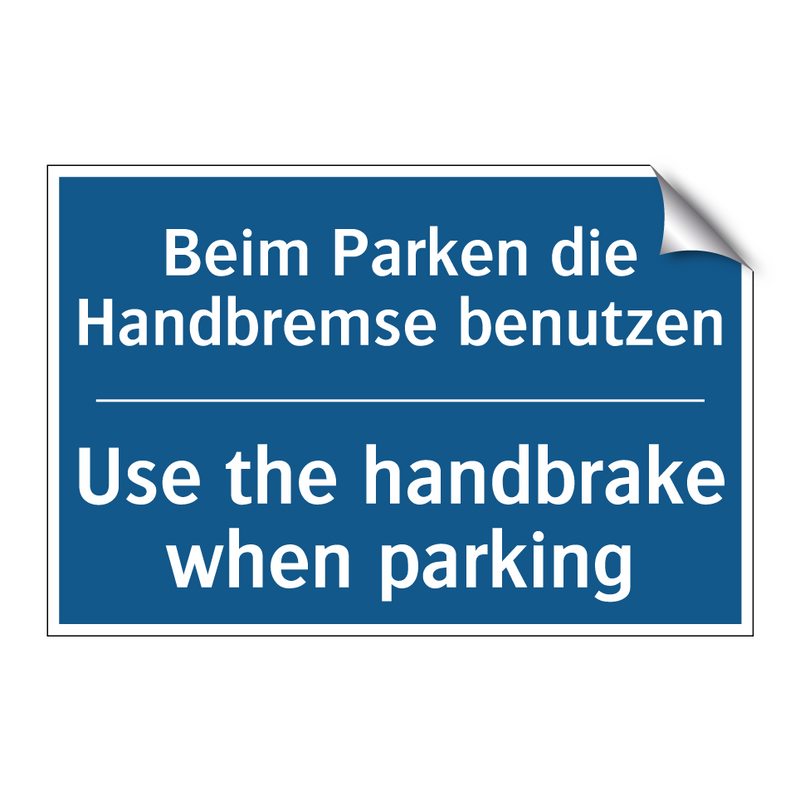 Beim Parken die Handbremse benutzen/.../ - Use the handbrake when parking