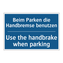 Beim Parken die Handbremse benutzen/.../ - Use the handbrake when parking