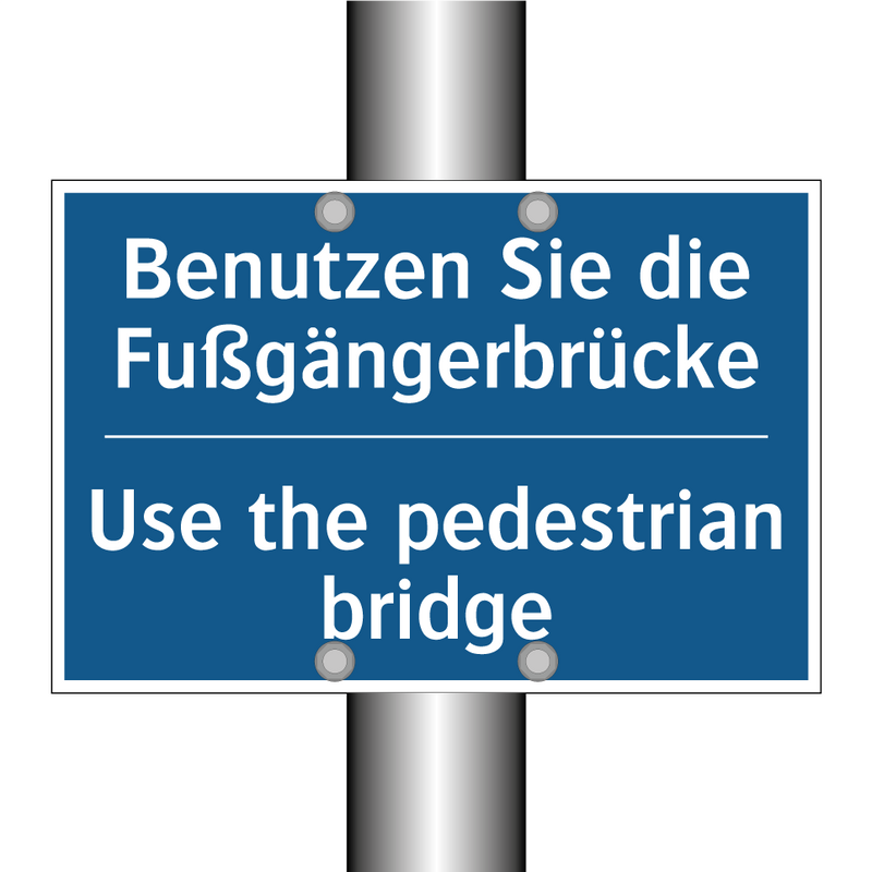 Benutzen Sie die Fußgängerbrücke/.../ - Use the pedestrian bridge