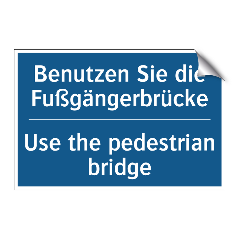 Benutzen Sie die Fußgängerbrücke/.../ - Use the pedestrian bridge