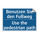 Benutzen Sie den Fußweg - Use the pedestrian path