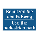Benutzen Sie den Fußweg - Use the pedestrian path