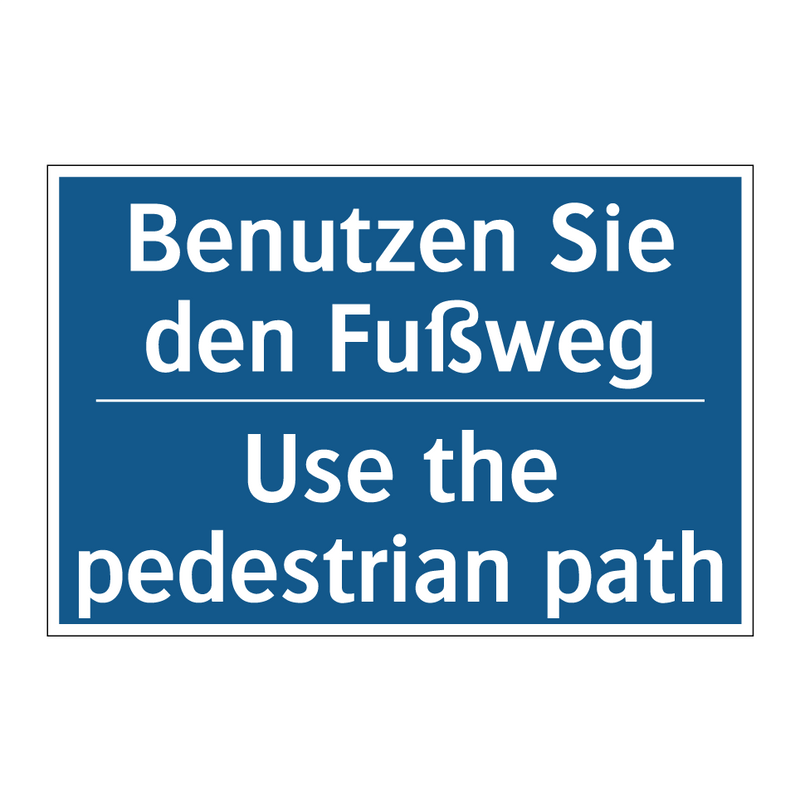 Benutzen Sie den Fußweg - Use the pedestrian path
