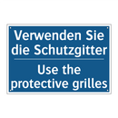 Verwenden Sie die Schutzgitter - Use the protective grilles