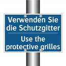 Verwenden Sie die Schutzgitter - Use the protective grilles