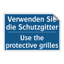 Verwenden Sie die Schutzgitter - Use the protective grilles