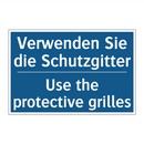 Verwenden Sie die Schutzgitter - Use the protective grilles