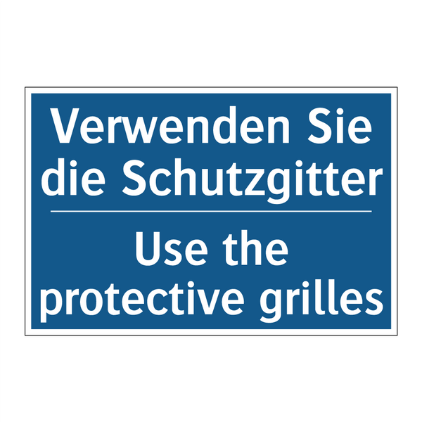 Verwenden Sie die Schutzgitter - Use the protective grilles