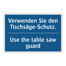 Verwenden Sie den Tischsäge-Schutz./.../ - Use the table saw guard