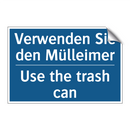 Verwenden Sie den Mülleimer - Use the trash can
