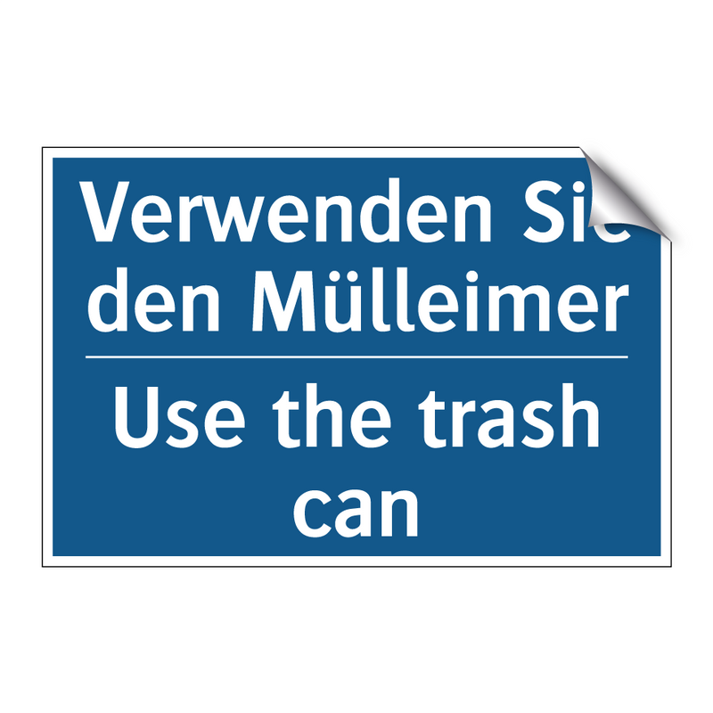 Verwenden Sie den Mülleimer - Use the trash can