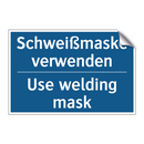 Schweißmaske verwenden - Use welding mask