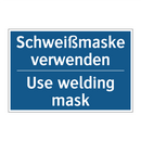 Schweißmaske verwenden - Use welding mask
