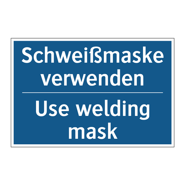 Schweißmaske verwenden - Use welding mask
