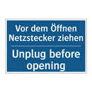 Vor dem Öffnen Netzstecker ziehen/.../ - Unplug before opening