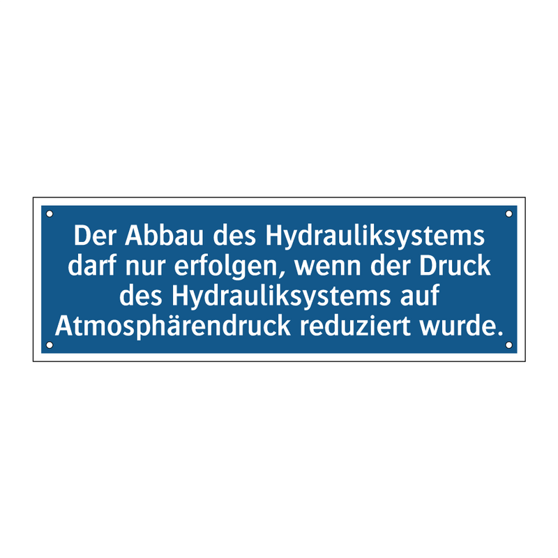 Der Abbau des Hydrauliksystems darf nur erfolgen, wenn der Druck des Hydrauliksystems auf Atmosphärendruck reduziert wurde.