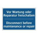Vor Wartung oder Reparatur freischalten/.../ - Disconnect before maintenance /.../