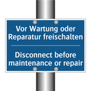 Vor Wartung oder Reparatur freischalten/.../ - Disconnect before maintenance /.../