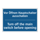 Vor Öffnen Hauptschalter ausschalten/.../ - Turn off the main switch before /.../