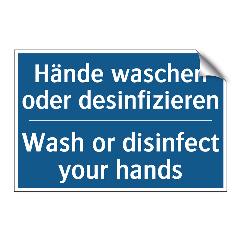 Hände waschen oder desinfizieren/.../ - Wash or disinfect your hands