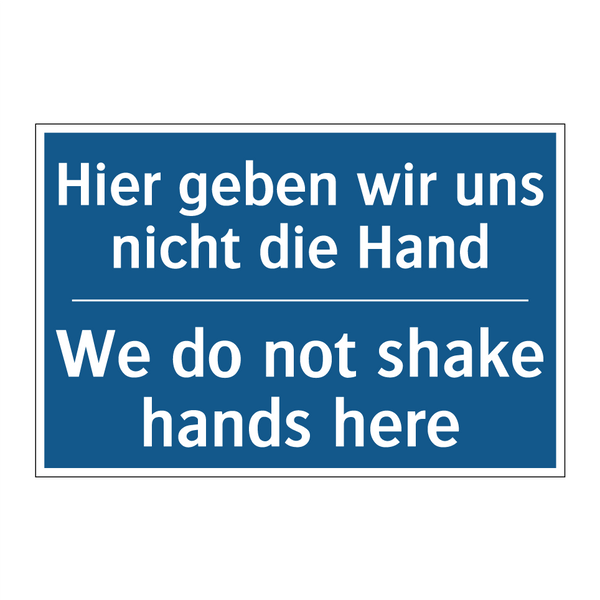 Hier geben wir uns nicht die Hand/.../ - We do not shake hands here