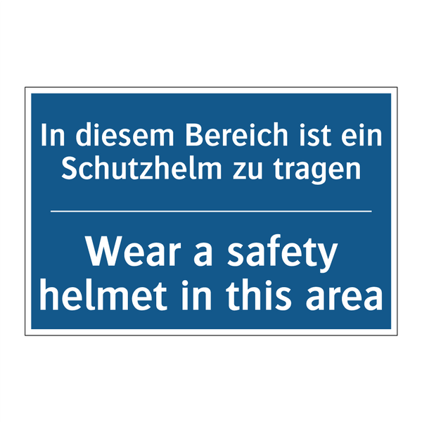 In diesem Bereich ist ein Schutzhelm /.../ - Wear a safety helmet in this area/.../