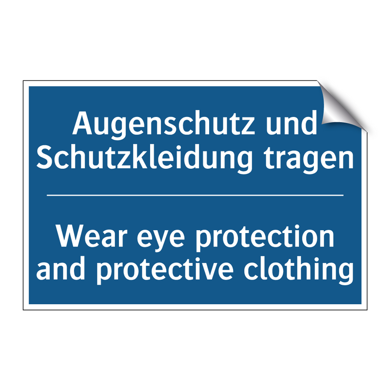 Augenschutz und Schutzkleidung /.../ - Wear eye protection and protective /.../