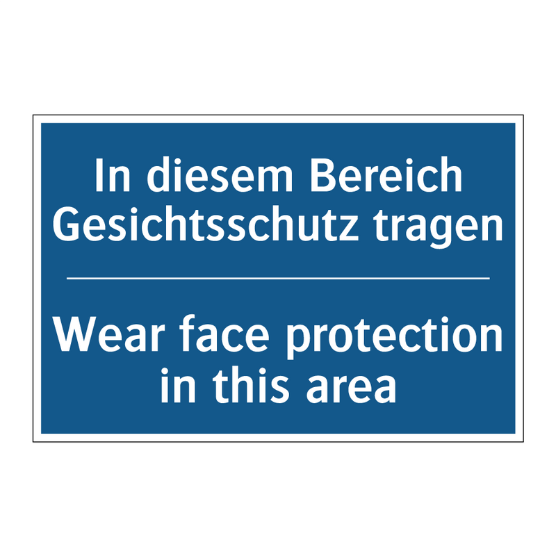 In diesem Bereich Gesichtsschutz /.../ - Wear face protection in this area/.../