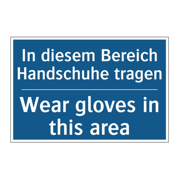 In diesem Bereich Handschuhe tragen/.../ - Wear gloves in this area