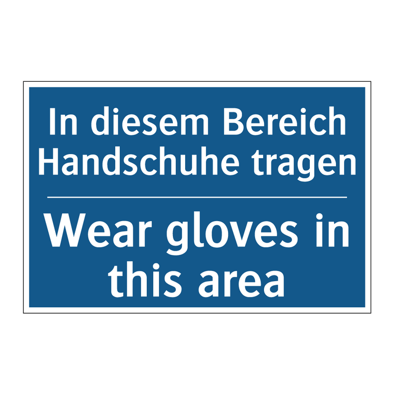In diesem Bereich Handschuhe tragen/.../ - Wear gloves in this area