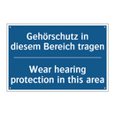 Gehörschutz in diesem Bereich /.../ - Wear hearing protection in this /.../