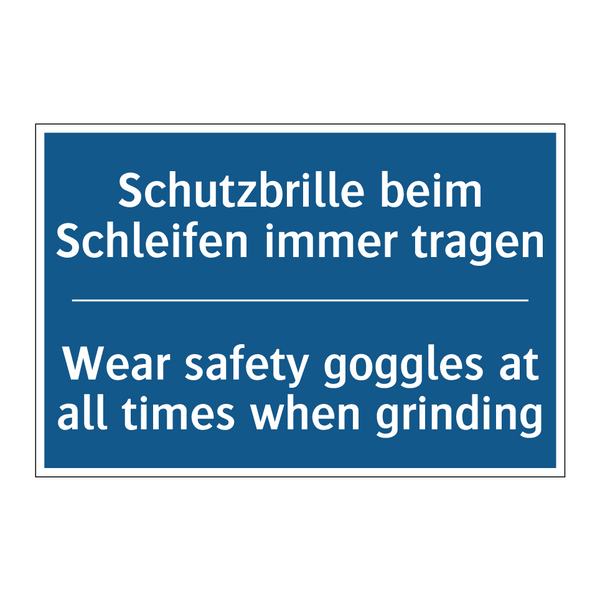 Schutzbrille beim Schleifen immer /.../ - Wear safety goggles at all times /.../