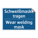 Schweißmaske tragen - Wear welding mask