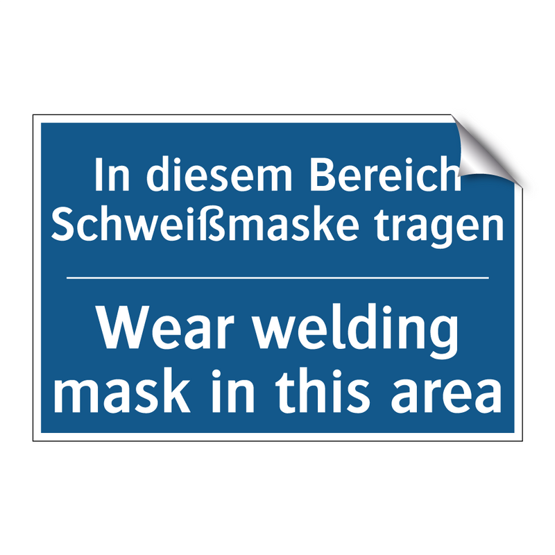 In diesem Bereich Schweißmaske /.../ - Wear welding mask in this area