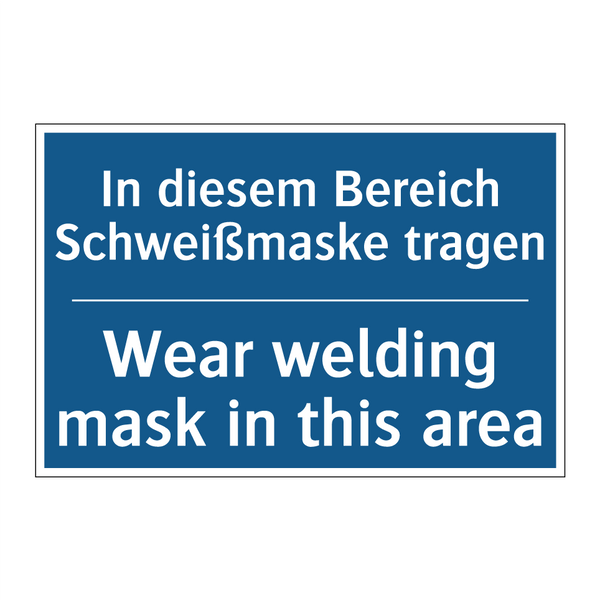 In diesem Bereich Schweißmaske /.../ - Wear welding mask in this area