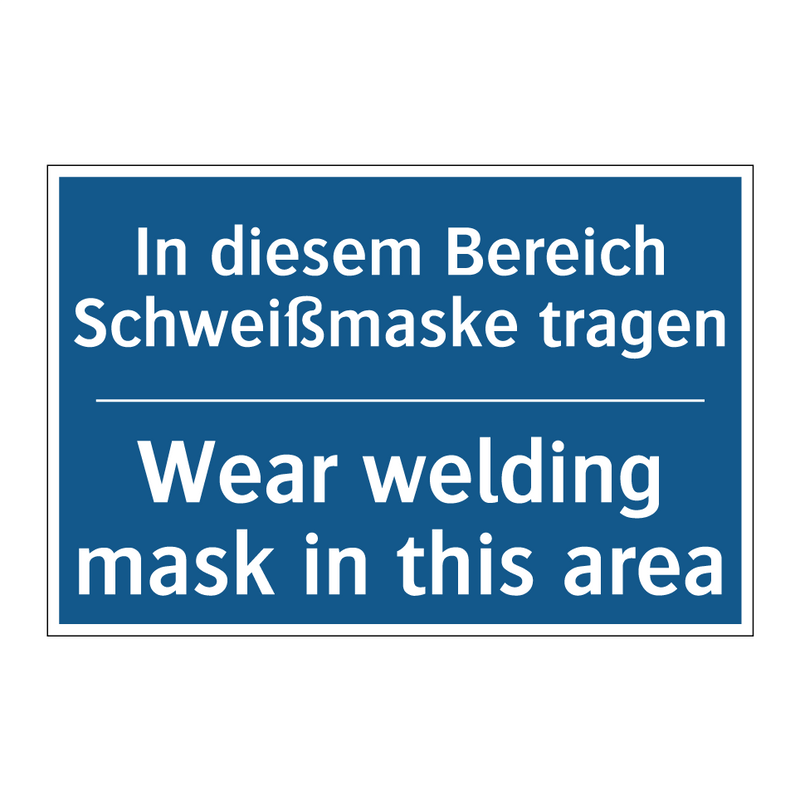 In diesem Bereich Schweißmaske /.../ - Wear welding mask in this area