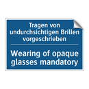 Tragen von undurchsichtigen Brillen /.../ - Wearing of opaque glasses mandatory/.../
