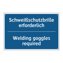 Schweißschutzbrille erforderlich/.../ - Welding goggles required