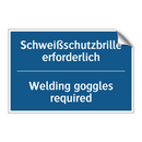 Schweißschutzbrille erforderlich/.../ - Welding goggles required