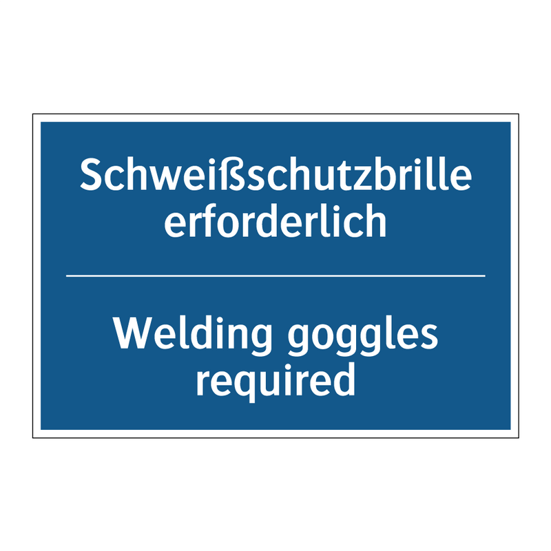 Schweißschutzbrille erforderlich/.../ - Welding goggles required