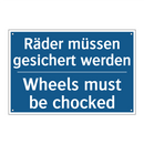 Räder müssen gesichert werden - Wheels must be chocked