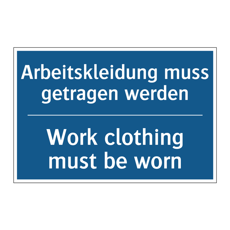 Arbeitskleidung muss getragen /.../ - Work clothing must be worn