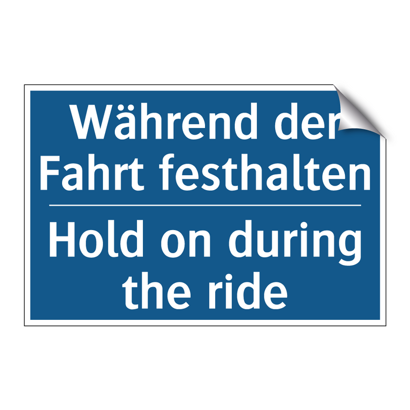Während der Fahrt festhalten - Hold on during the ride