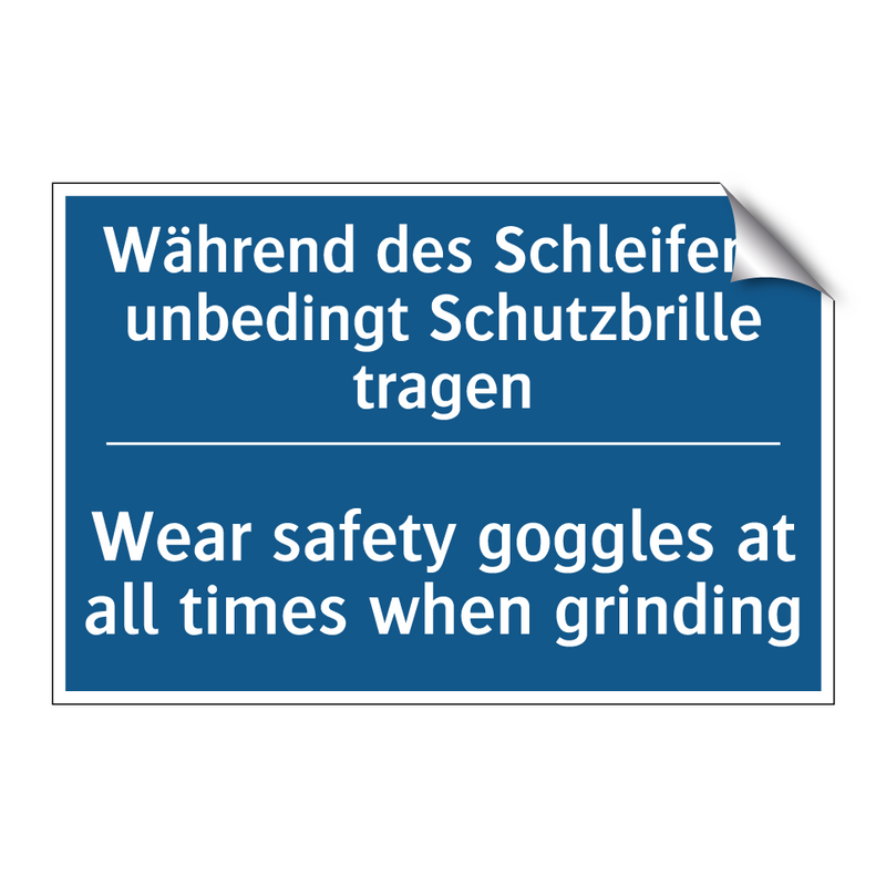 Während des Schleifens unbedingt /.../ - Wear safety goggles at all times /.../