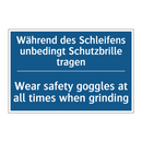 Während des Schleifens unbedingt /.../ - Wear safety goggles at all times /.../