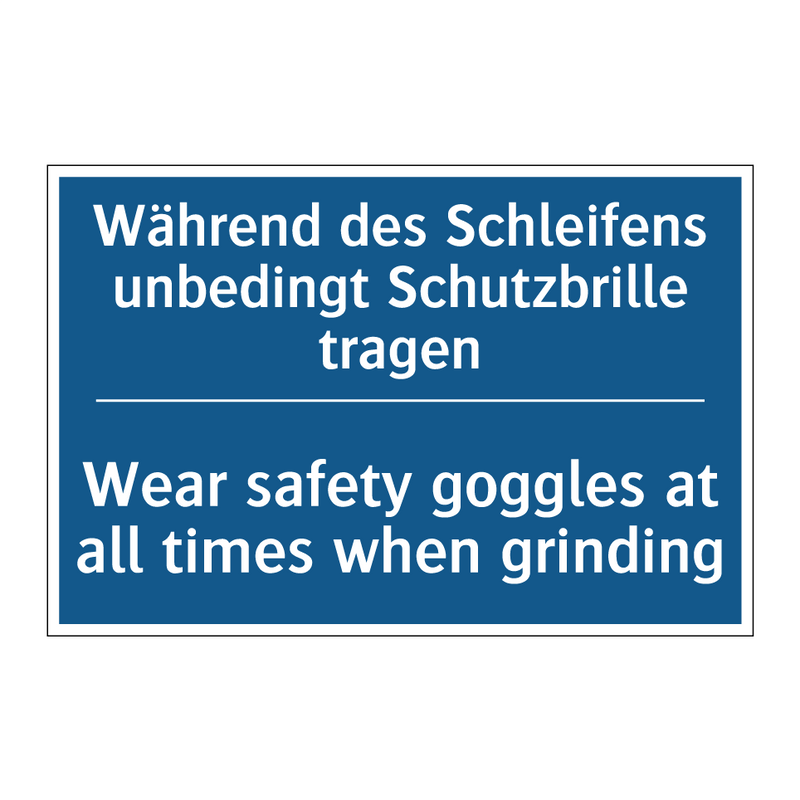 Während des Schleifens unbedingt /.../ - Wear safety goggles at all times /.../