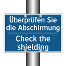 Überprüfen Sie die Abschirmung - Check the shielding