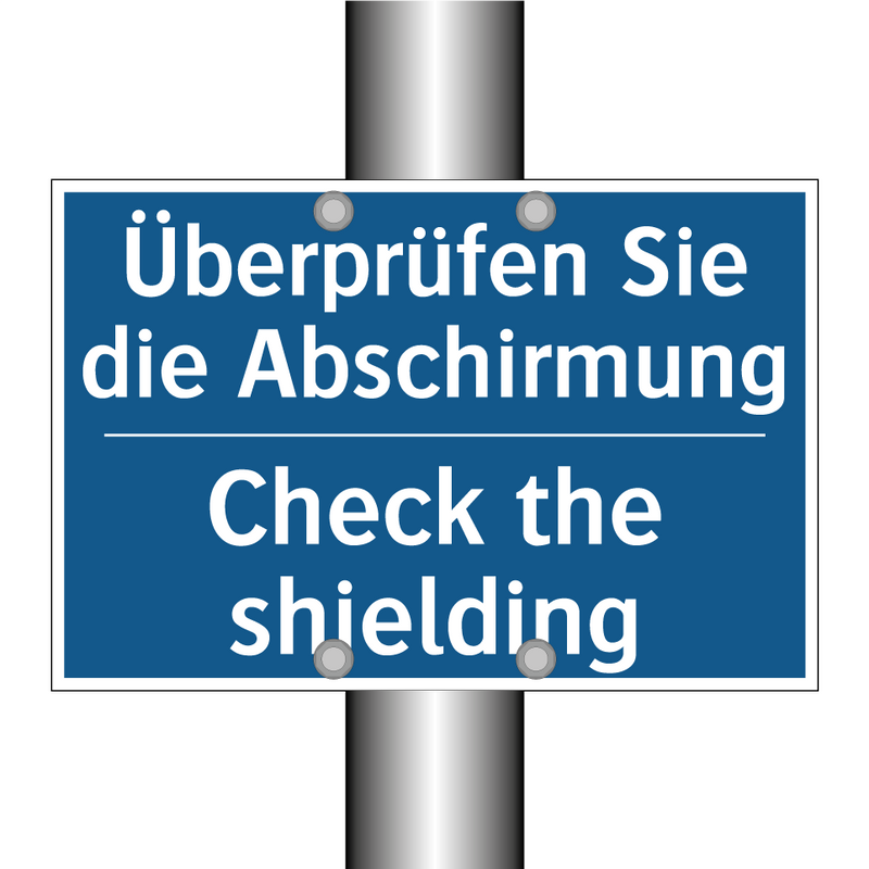 Überprüfen Sie die Abschirmung - Check the shielding