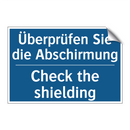 Überprüfen Sie die Abschirmung - Check the shielding