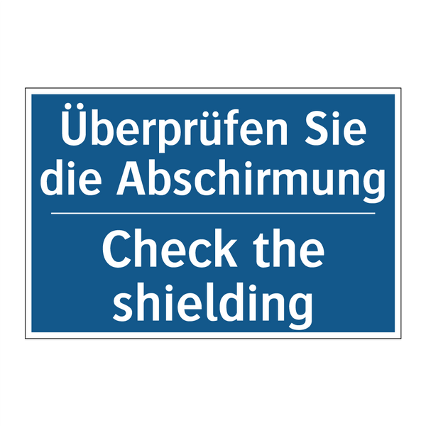 Überprüfen Sie die Abschirmung - Check the shielding